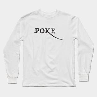 Poke me! Funny meme Long Sleeve T-Shirt